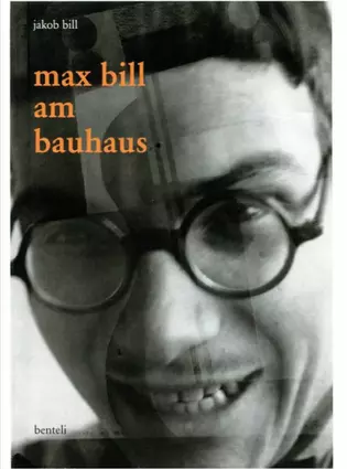 Abbildung Buchcover - Max Bill - Am Bauhaus Die Abbildung zeigt das Buchcover von Max Bills "Am Bauhaus".